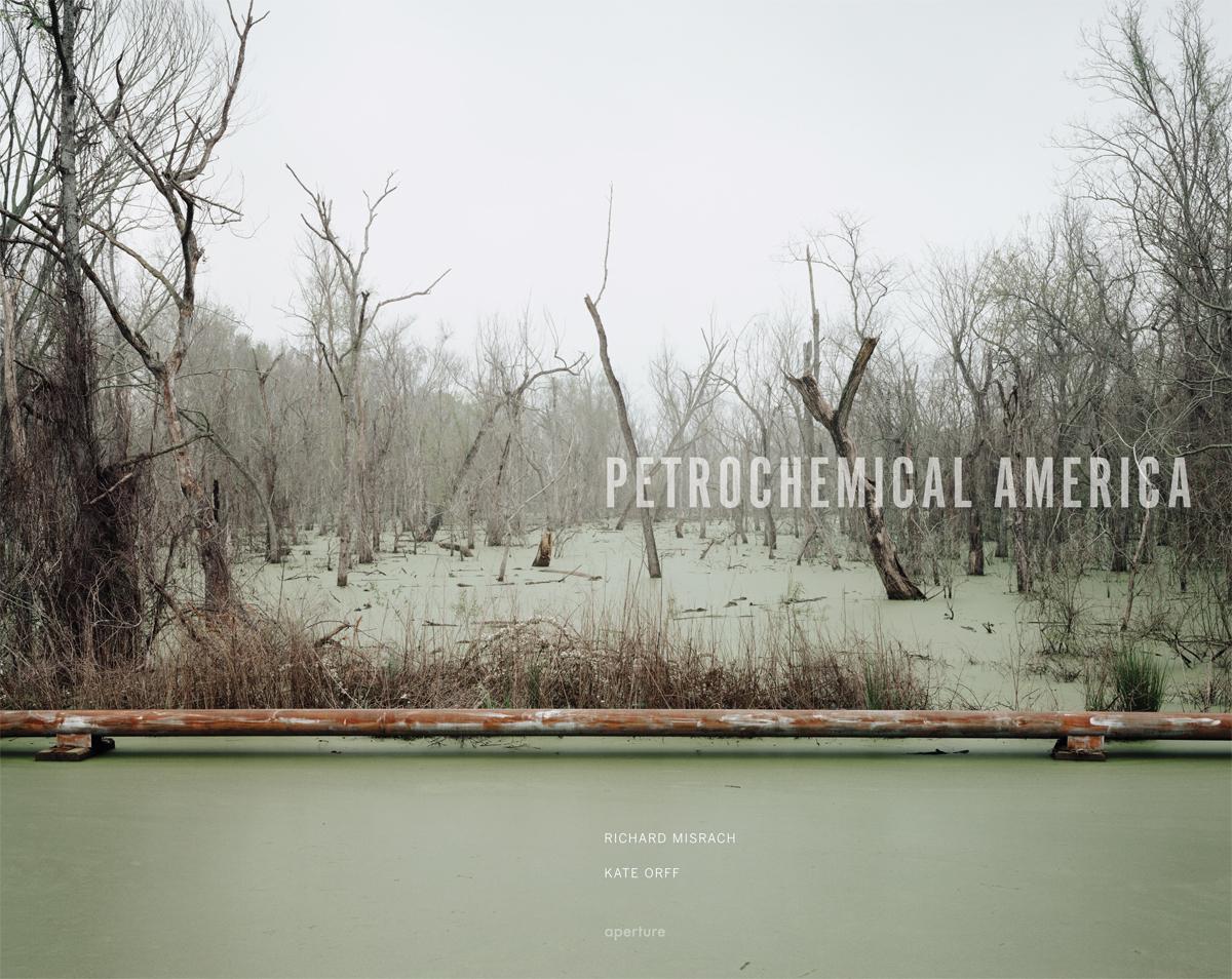 PETROCHEMICAL AMERICA リチャード・ミスラッチ Richard Misrach: Petrochemical America