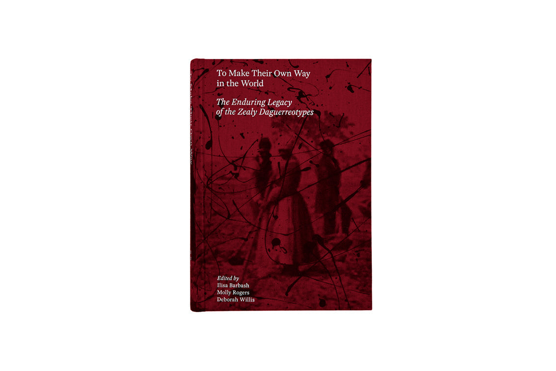 To Make Their Own Way in the World: The Enduring Legacy of the Zealy Daguerreotypes