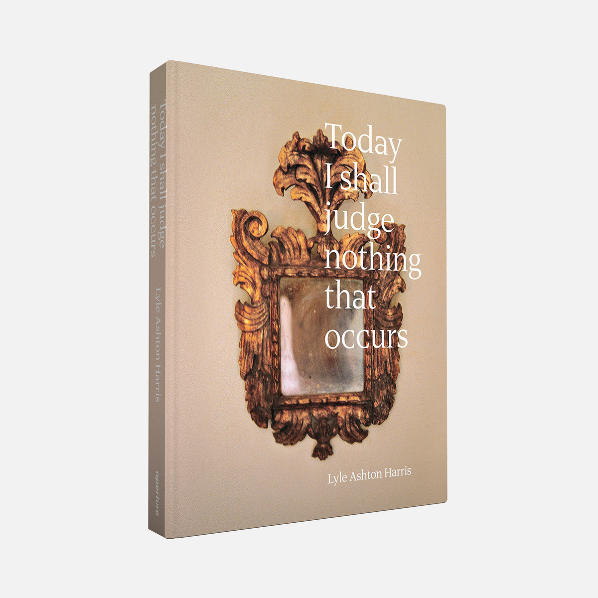Lyle Ashton Harris: Today I Shall Judge Nothing That Occurs (signed edition)