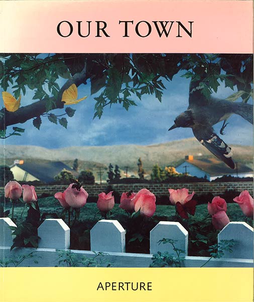 Our Town: Aperture 127, Spring 1992
