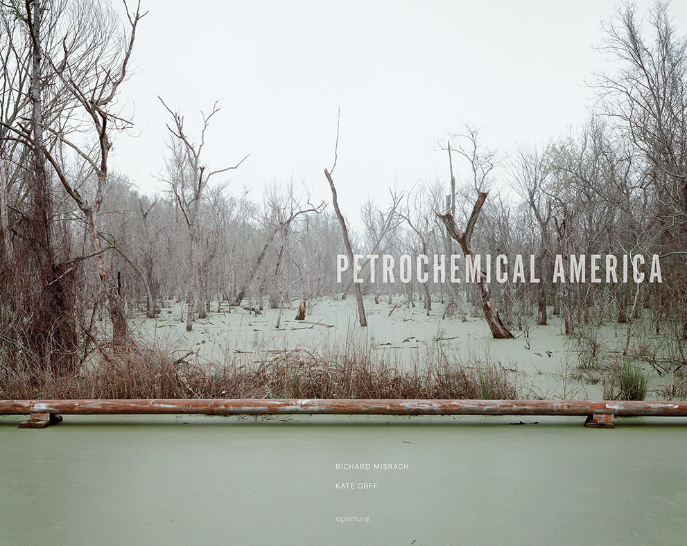 Richard Misrach: Petrochemical America (signed edition)
