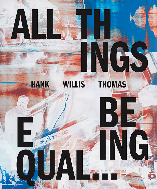 Hank Willis Thomas: All Things Being Equal (signed edition)