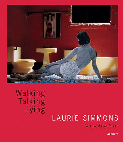 Laurie Simmons: Walking, Talking, Lying (signed edition)