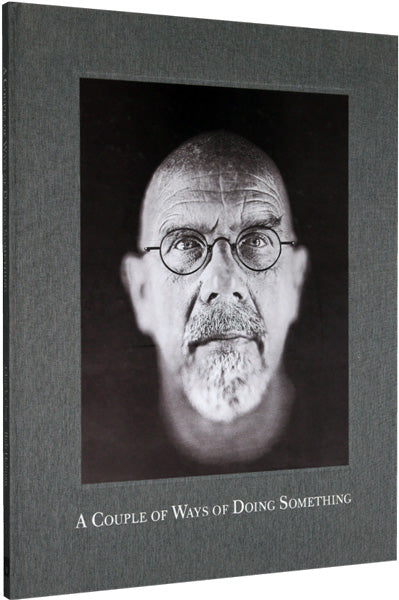 Chuck Close: A Couple of Ways of Doing Something
