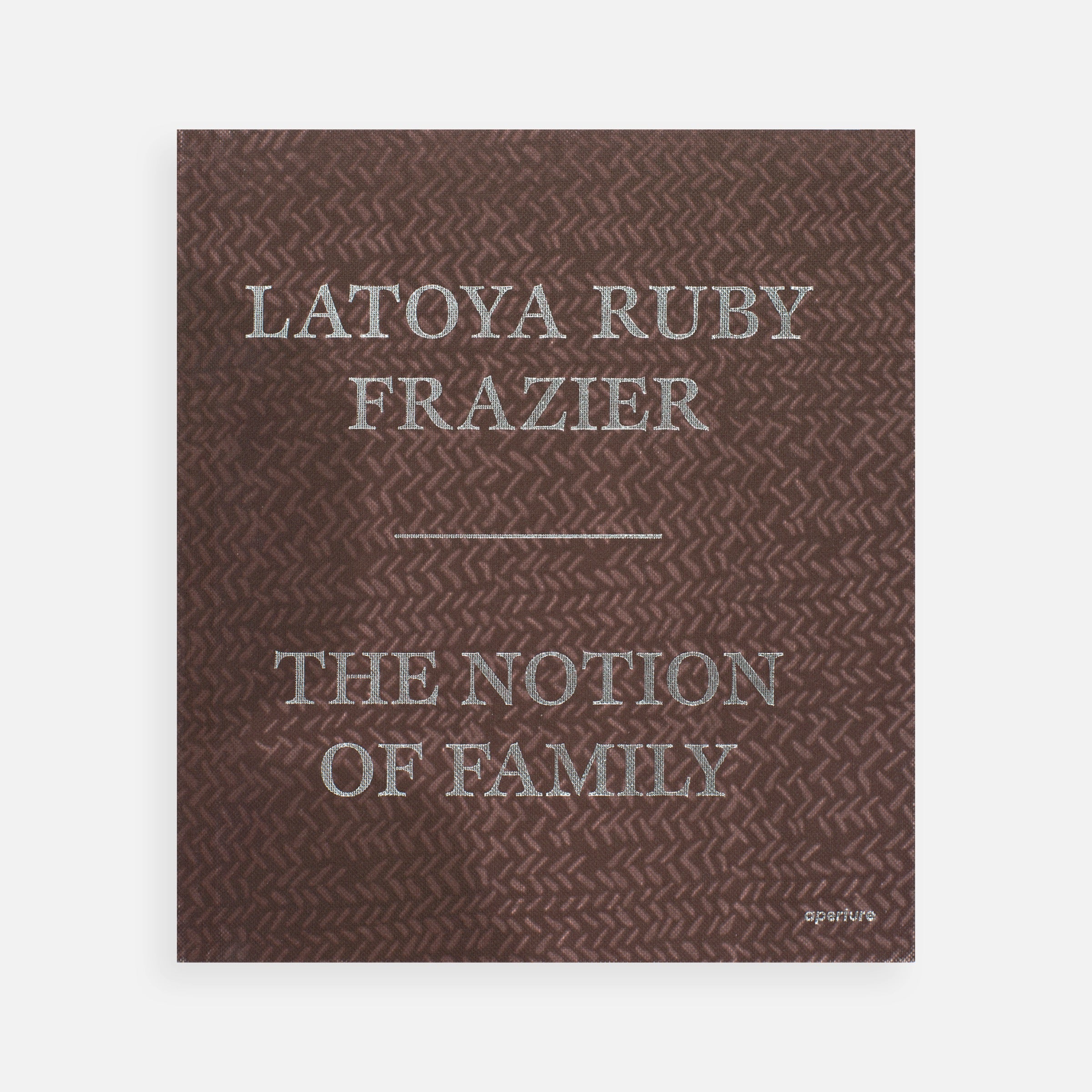 LaToya Ruby Frazier: The Notion of Family