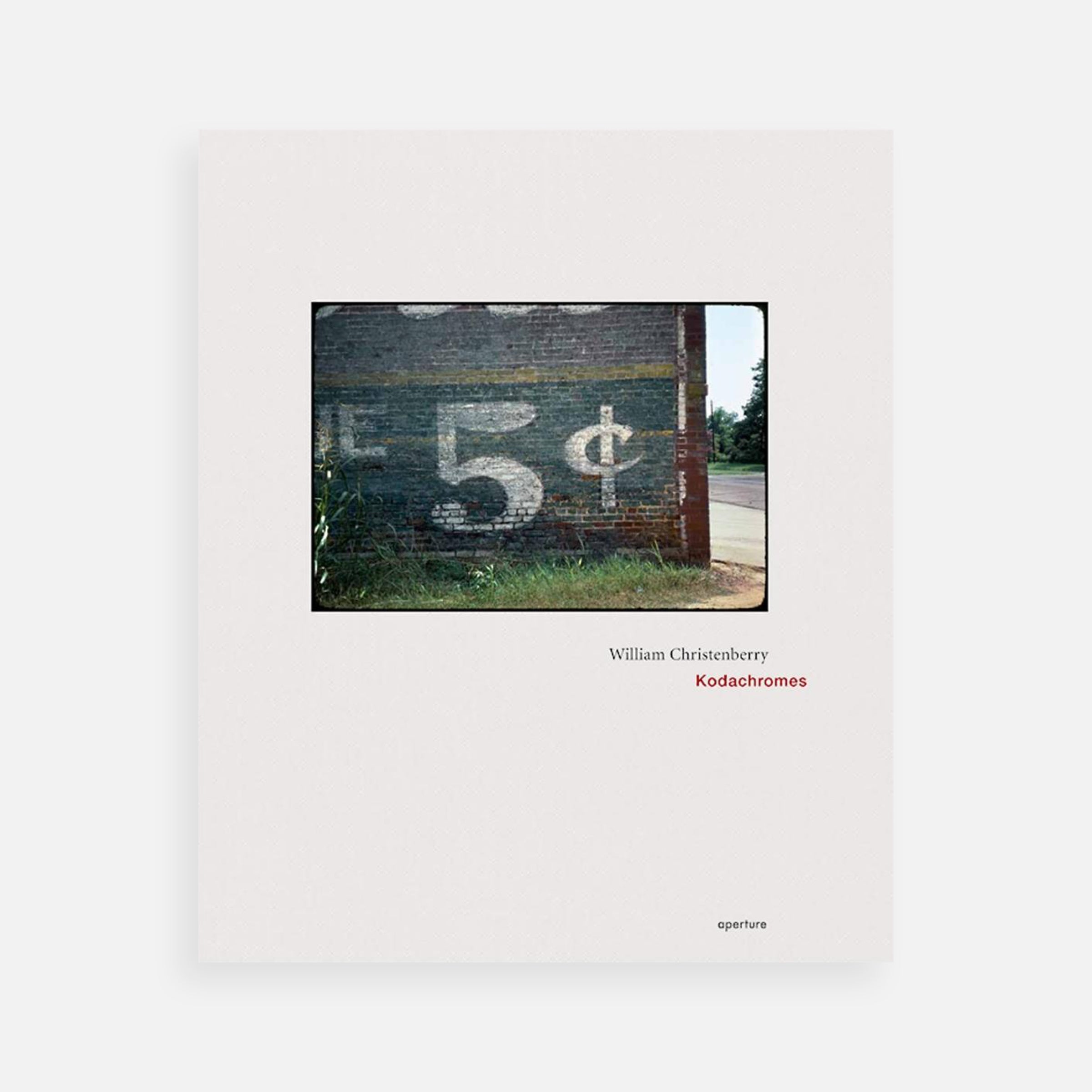 William Christenberry: Kodachromes