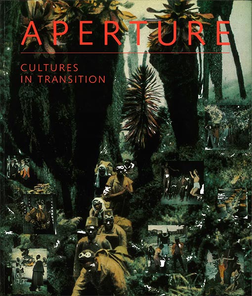 Cultures in Transition: The World’s Reality: Aperture 119, Summer 1990