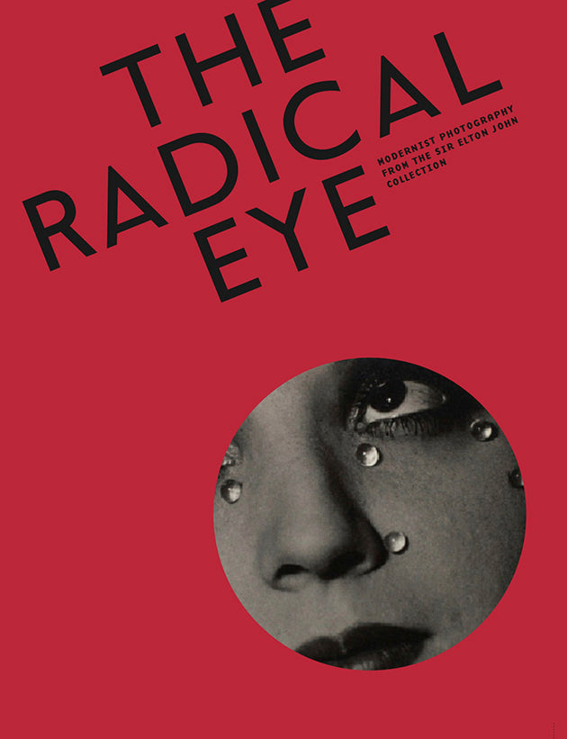 The Radical Eye: Modernist Photography from The Sir Elton John Collection
