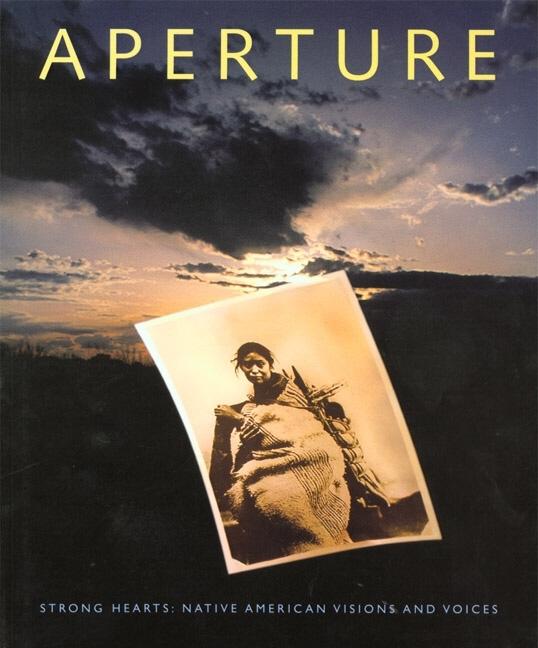 Strong Hearts: Native American Visions and Voices: Aperture 139, Spring 1995