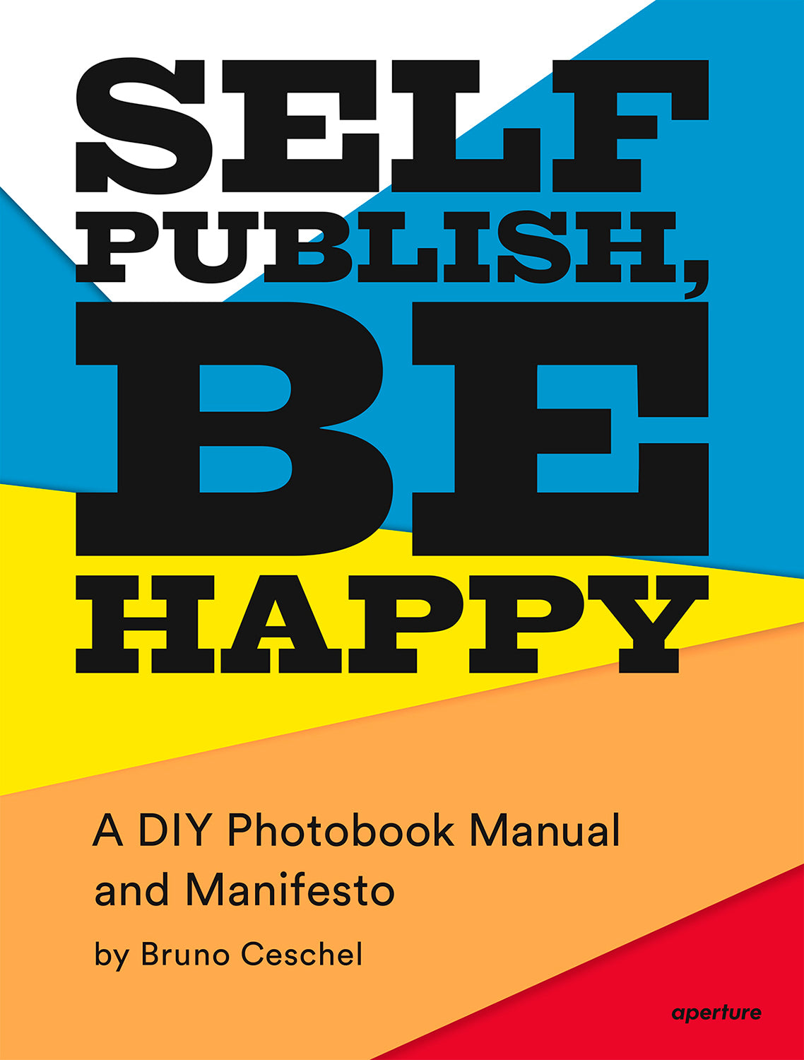 Bruno Ceschel: Self Publish, Be Happy (signed edition)