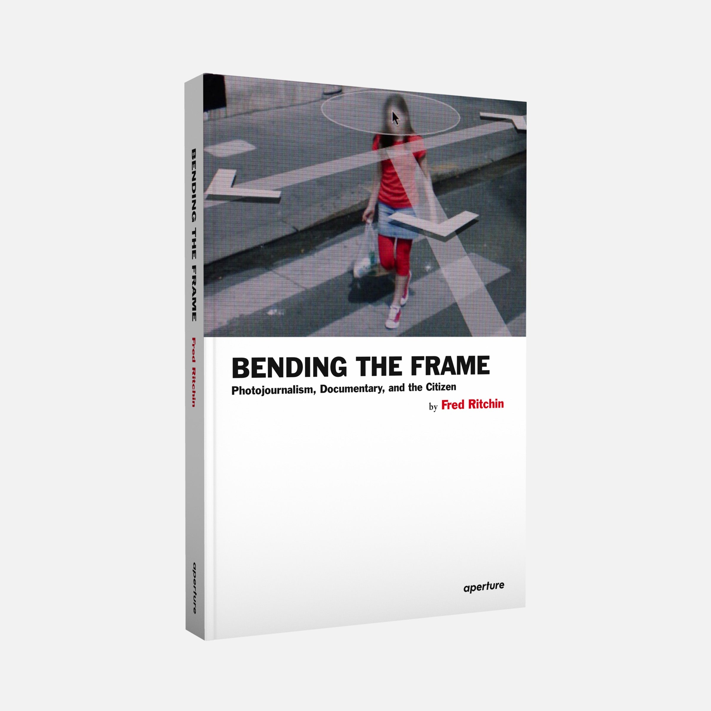 Fred Ritchin: Bending the Frame