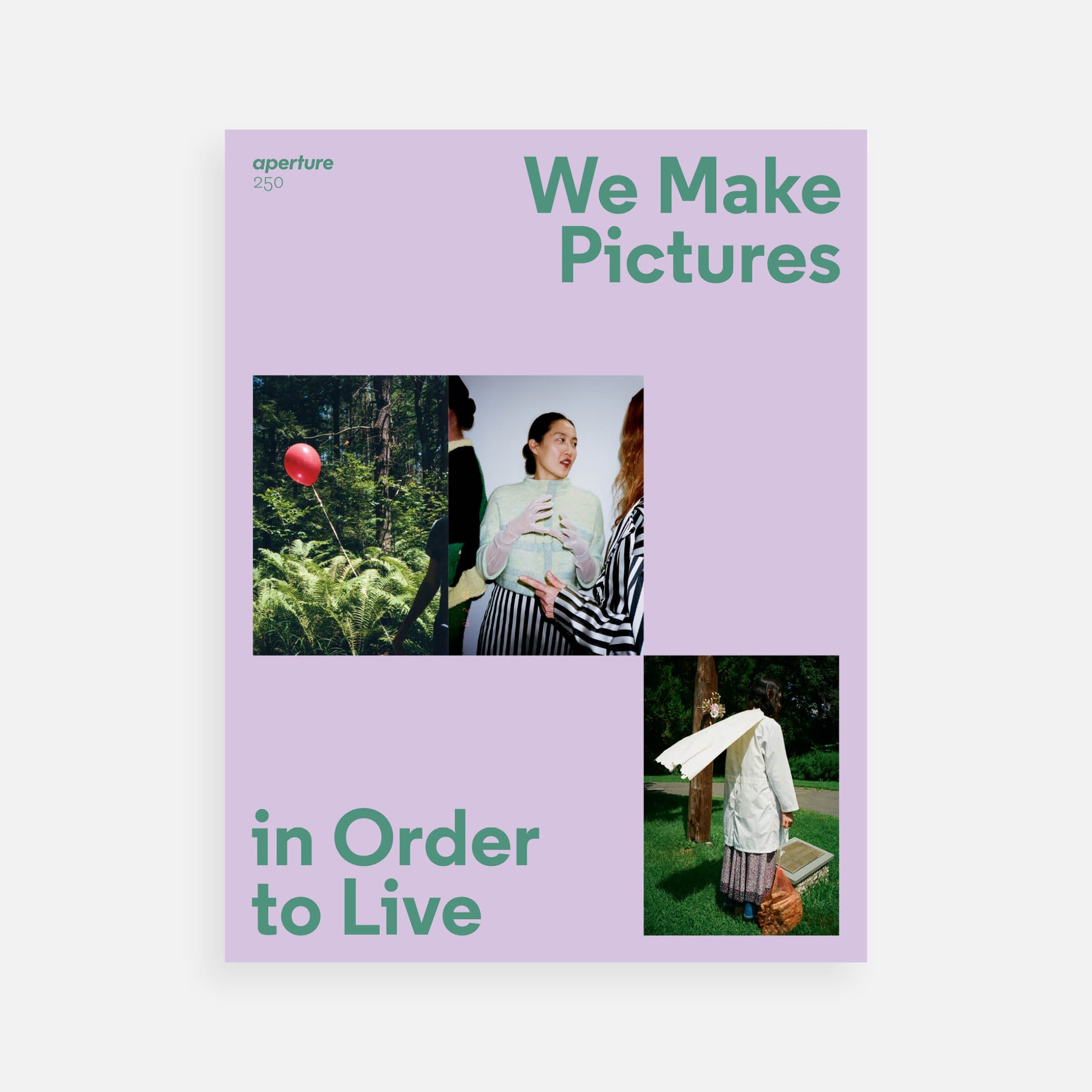 We Make Pictures in Order to Live: Aperture 250, Spring 2023