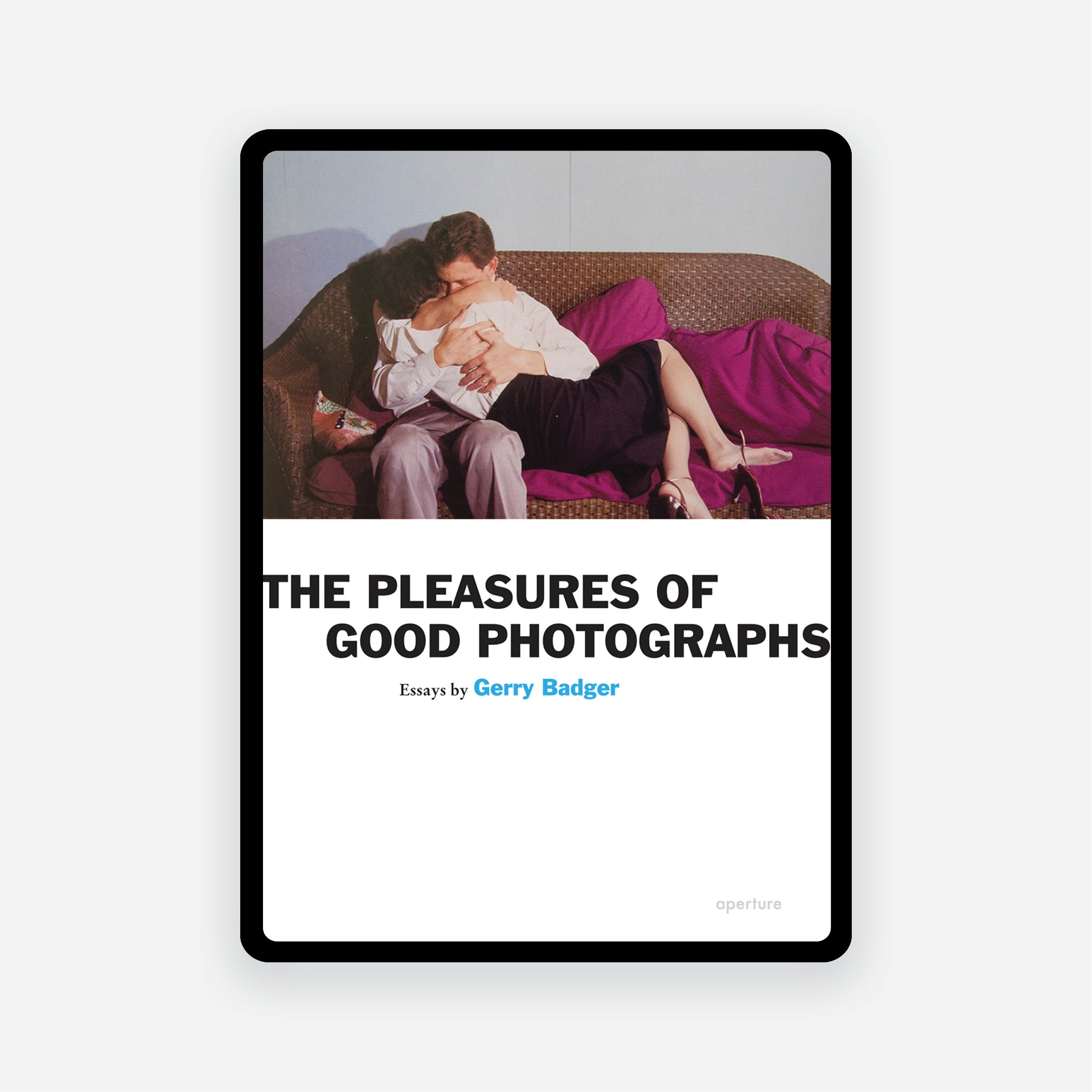 Gerry Badger: The Pleasures of Good Photographs (e-book)