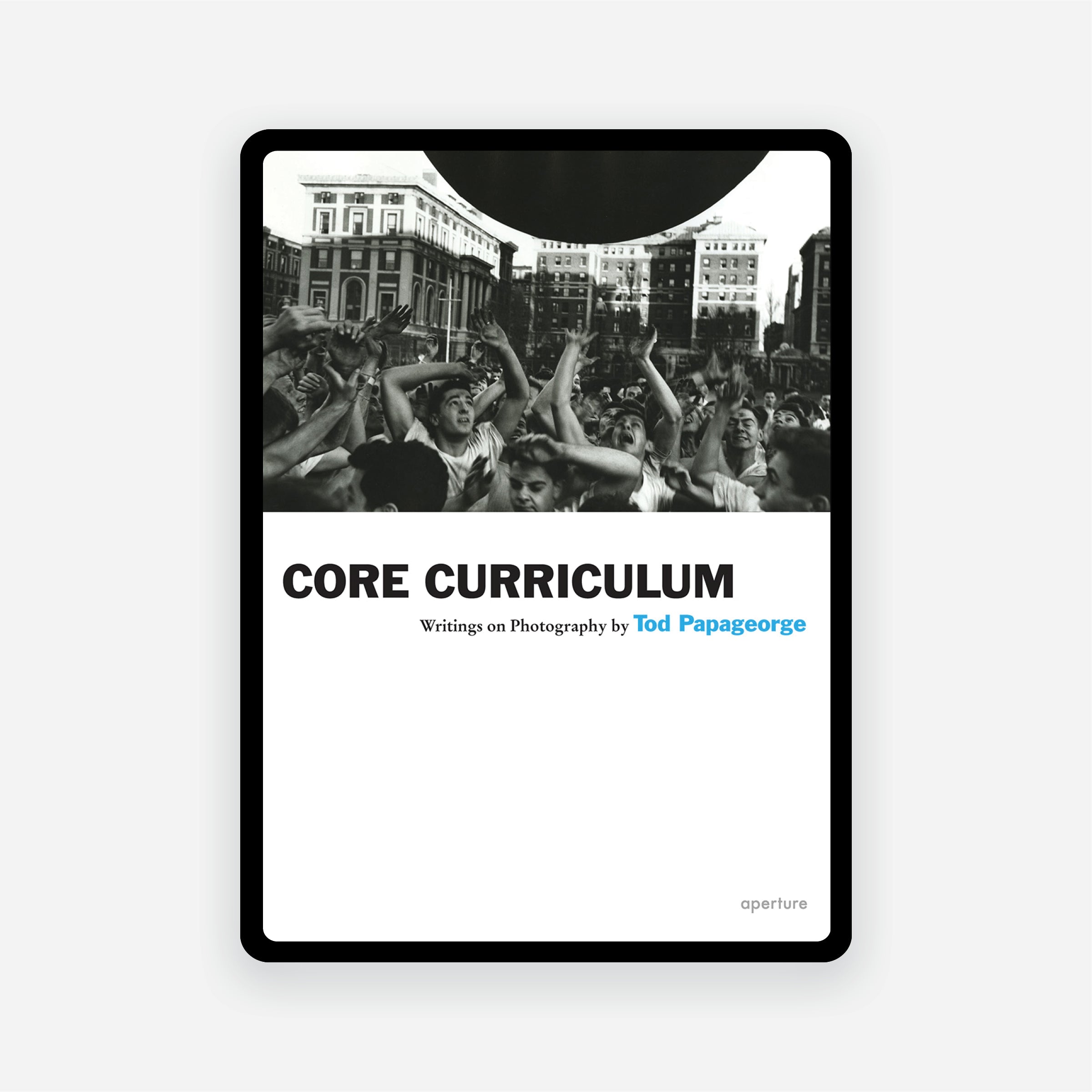 Tod Papageorge: Core Curriculum (e-book)