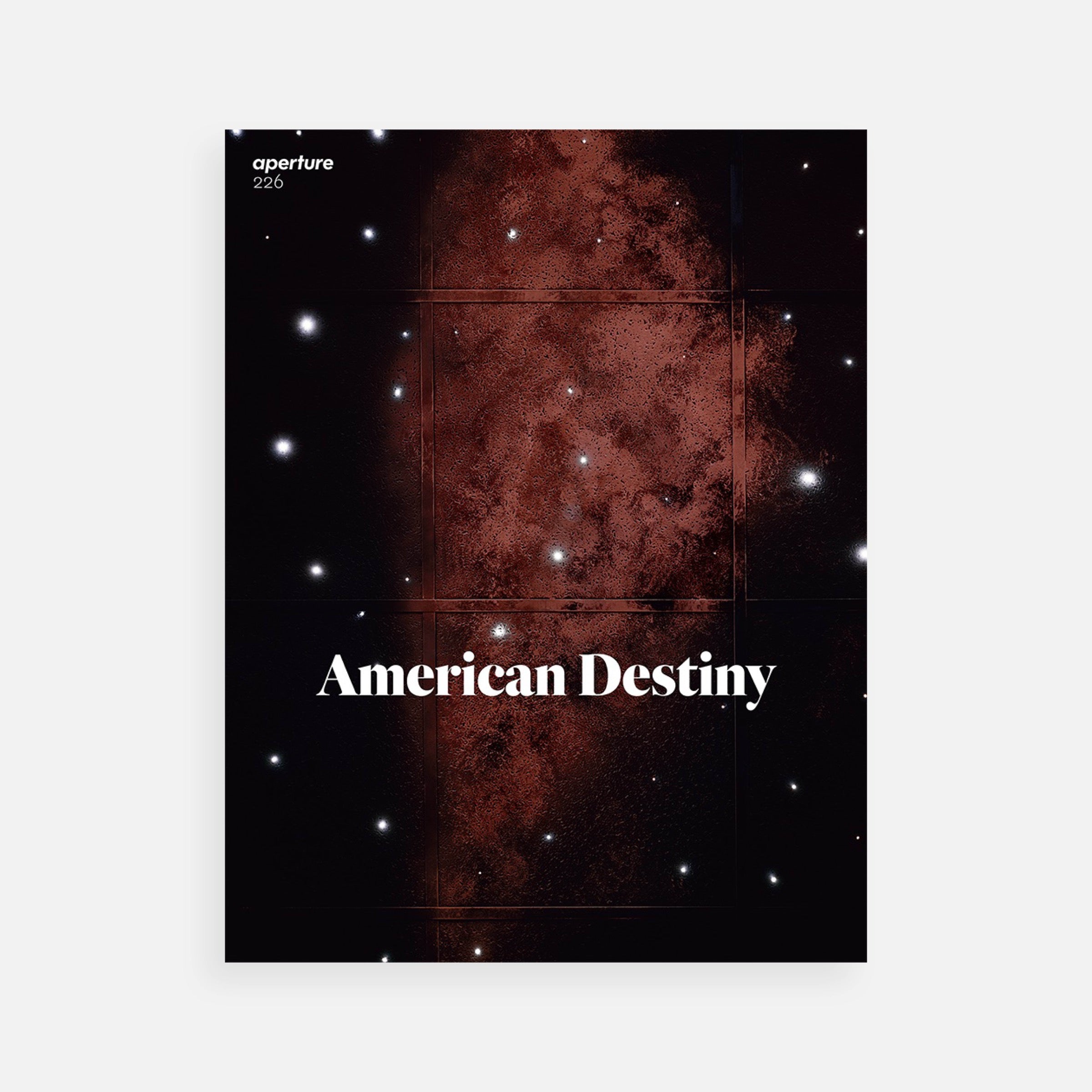 American Destiny: Aperture 226, Spring 2017