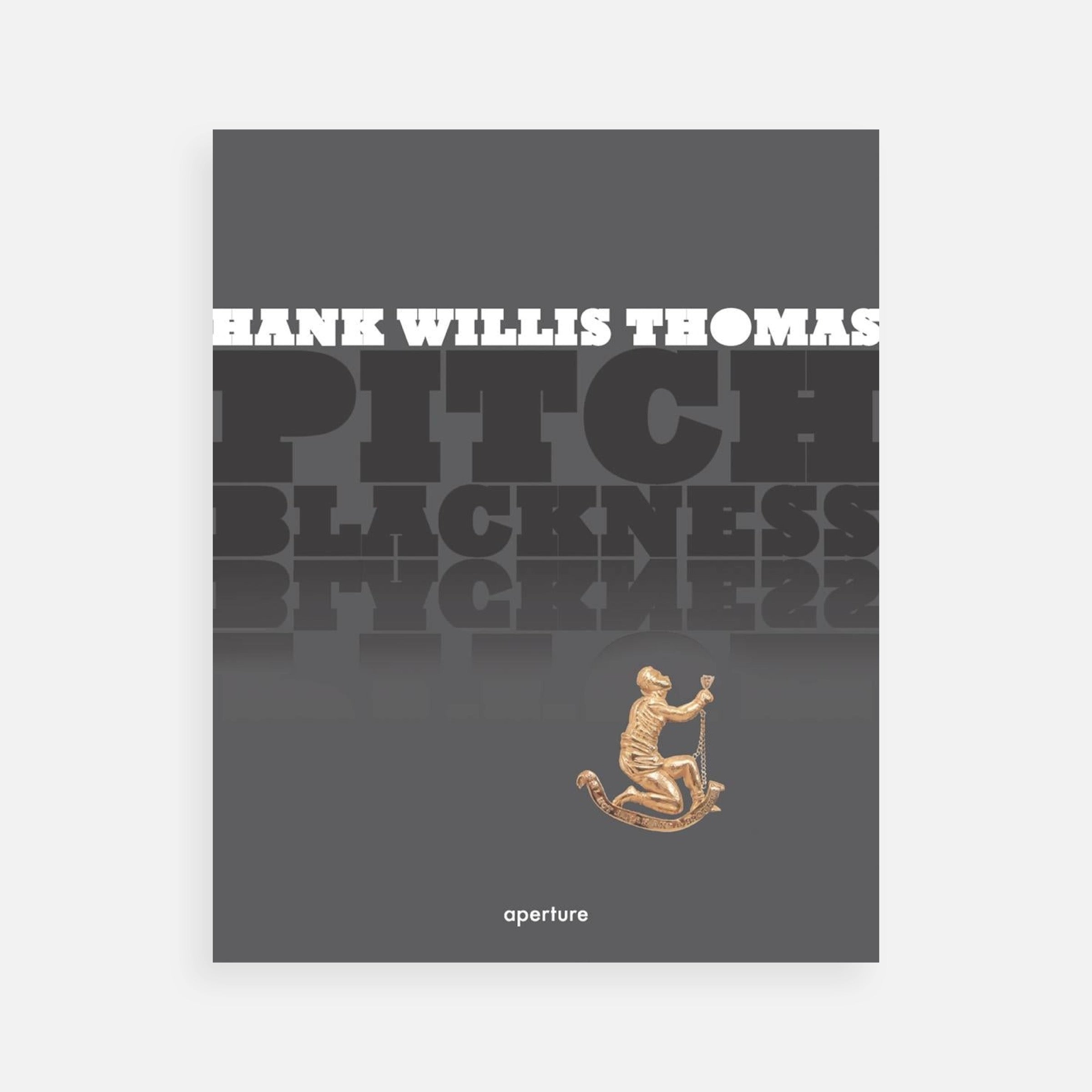 Hank Willis Thomas: Pitch Blackness