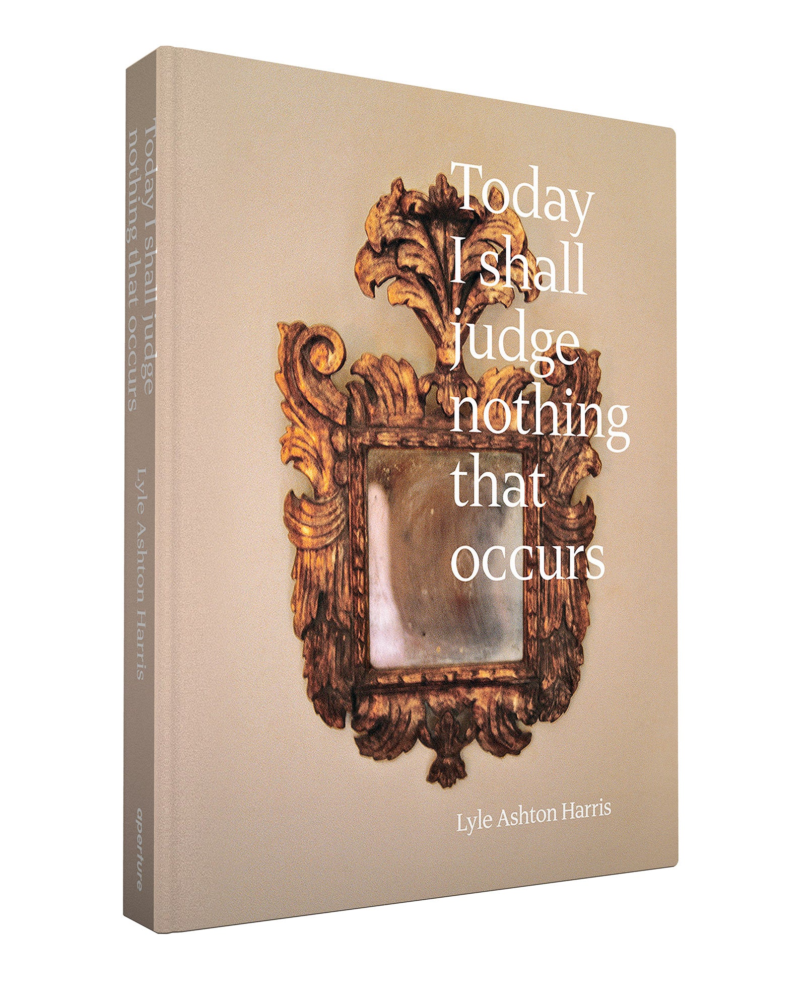 Lyle Ashton Harris: Today I Shall Judge Nothing That Occurs (signed edition)