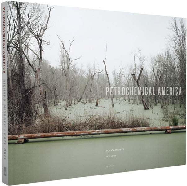 Richard Misrach: Petrochemical America (signed edition)