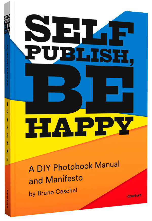 Bruno Ceschel: Self Publish, Be Happy (signed edition)